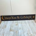 Always Kiss Me Goodnight Sign image 0